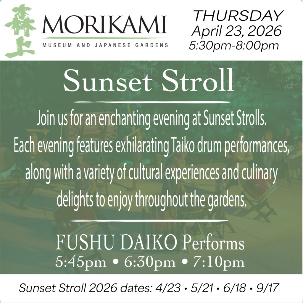 April 23rd • SUNSET STROLL • Morikami Museum and Japanese Gardens